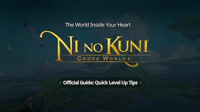 Ni No Kuni Cross Worlds: Quick Level Up Tips