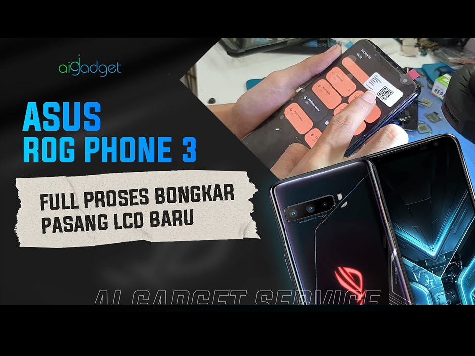 Asus ROG Phone 3 Full Proses Bongkar Pasang LCD Baru - Ai Gadget Service - Service hp terbaik di Bali