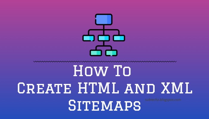 How to Create HTML and XML Sitemap for Blogger? - SubTechz