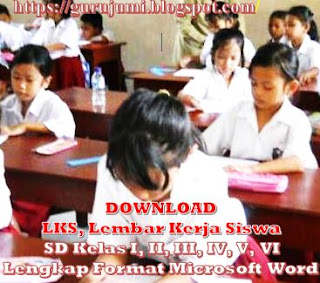 LKS, Lembar Kerja Siswa SD Kelas I, II, III, IV, V, VI - https://gurujumi.blogspot.com/