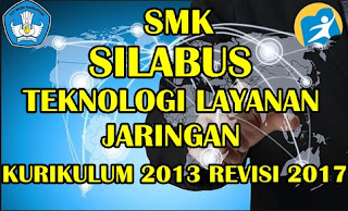 Silabus Teknologi Layanan Jaringan Kurikulum 2013 Revisi 2017