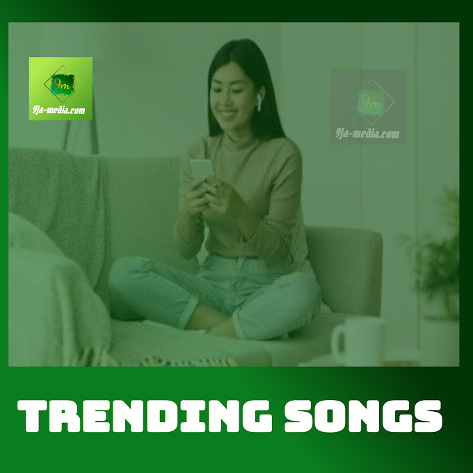 Trending/Hottest Songs On 9ja-media