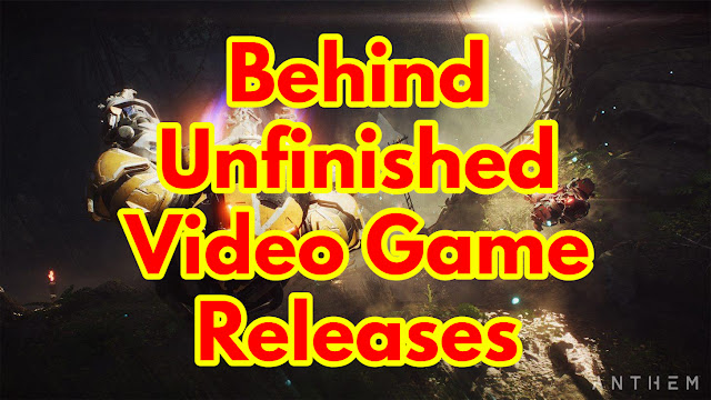 Behind Unfinished Video Game Releases