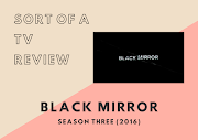 Sort of a TV Review | Black Mirror Season Three (+ Definitive Ranking of The S03 Episodes)