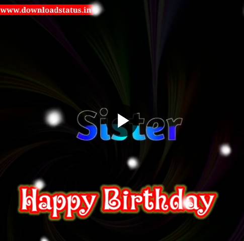 Heart Touching Birthday Wishes For Sister - Download Birthday Wishes Whatsapp Status Video