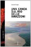 Una canoa sul Rio delle Amazzoni. Conflitti, etnosviluppo e globalizzazione nell'Amazzonia peruviana