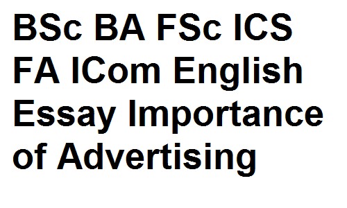 BSc BA FSc ICS FA ICom English Essay Importance of Advertising