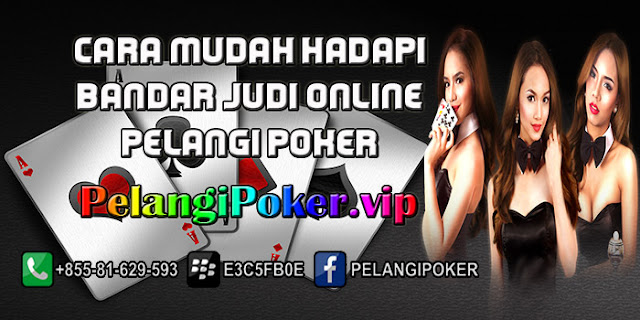 Cara-Mudah-Hadapi-Bandar-Judi-Online-Pelangi-Poker