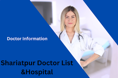 Shariatpur Doctor List & Hospital Information , Bangladesh