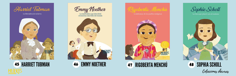 coleccion mujeres extraordinarias, Harriet Tubman, Emmy Noether, Rigoberta Menchú, Sophia Scholl