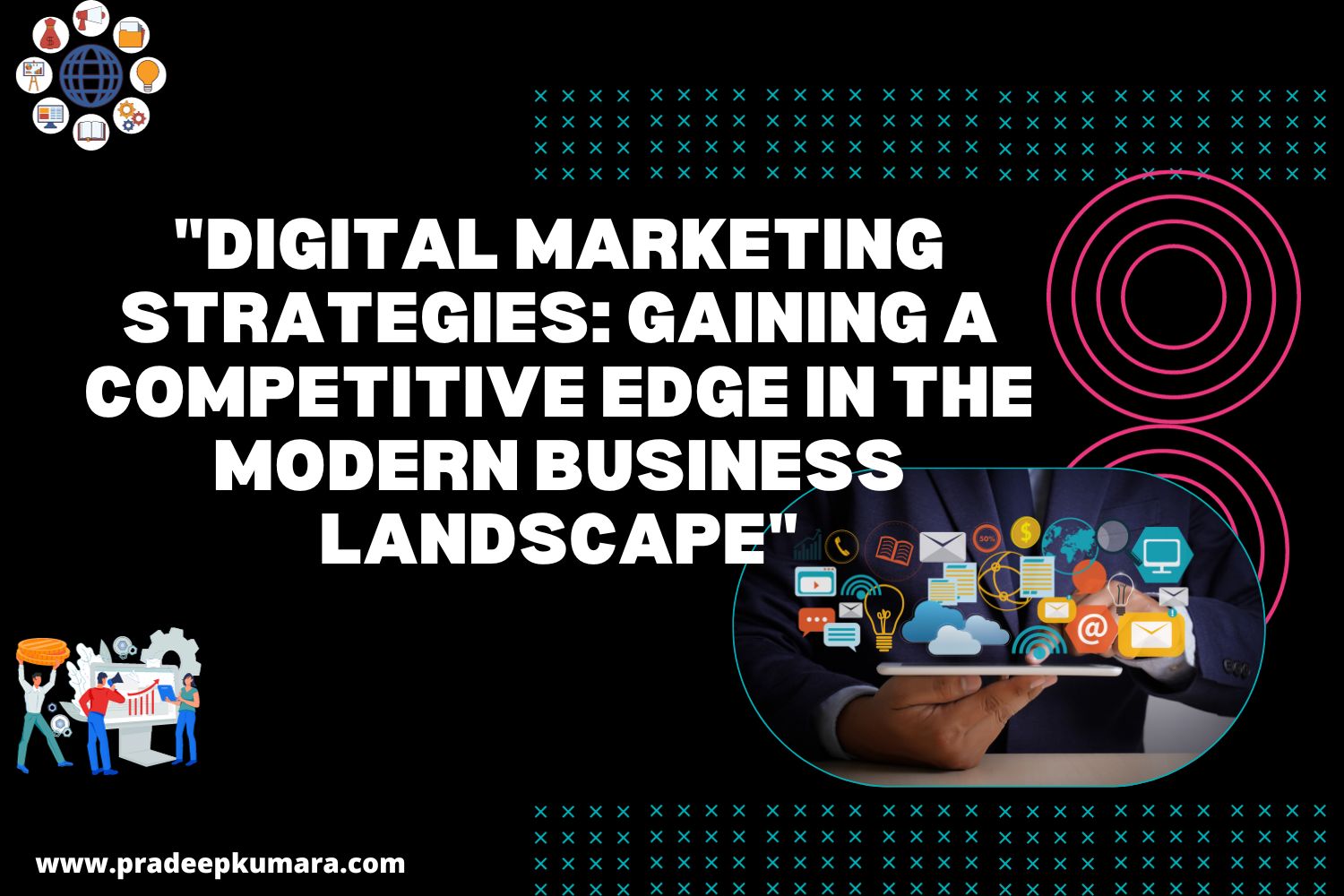 Digital Marketing Strategies: Gaining a Competitive Edge in the Modern Business Landscape