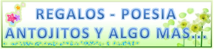 REGALOS - POESIA ANTOJITOS  Y ALGO MAS......