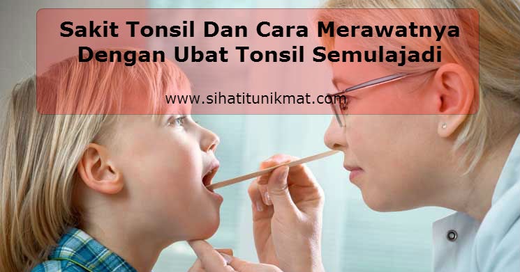 Sakit Tonsil Dan Cara Merawatnya Dengan Ubat Tonsil 