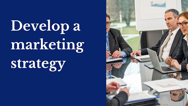 Develop a marketing strategy