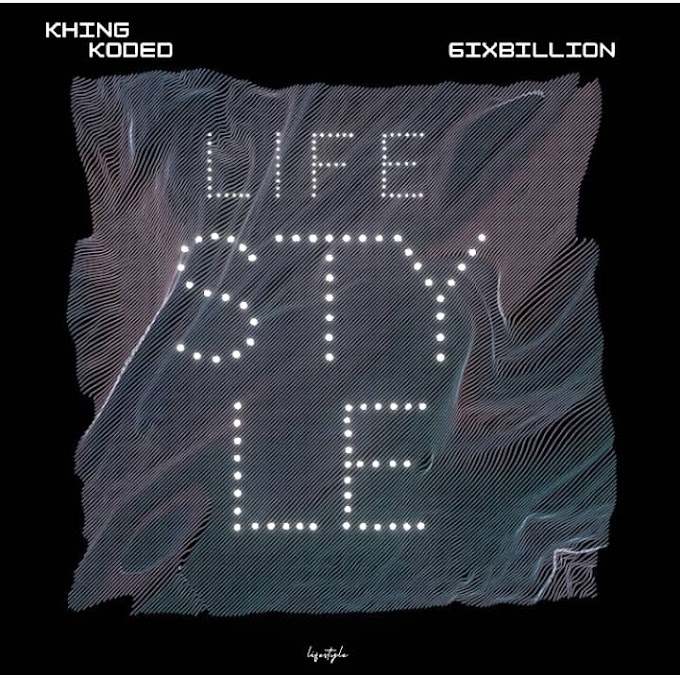 [Music] Khing Koded Ft 6ixbillion – Lifestyle.mp3