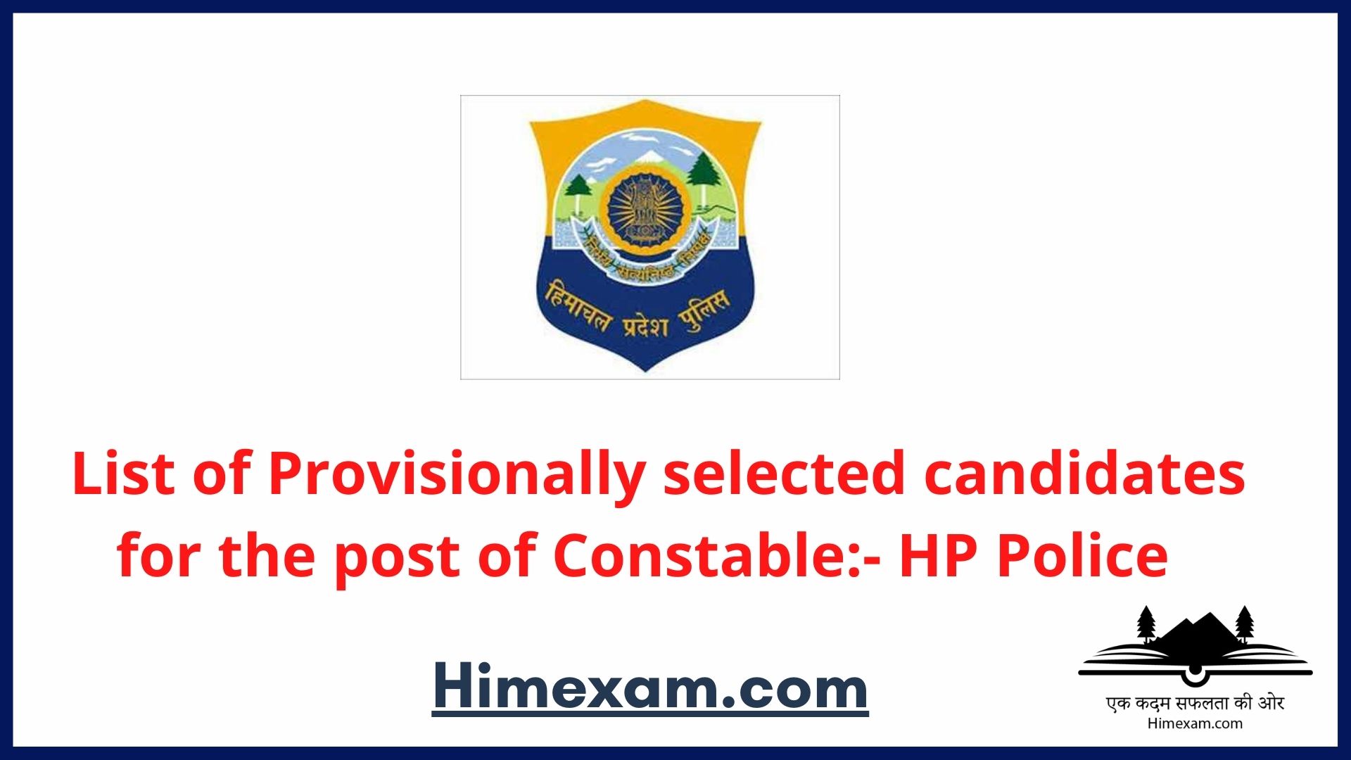 List of Provisionally selected candidates for the post of Constable:- HP Police