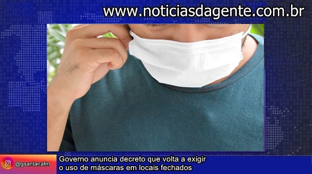 Governo anuncia decreto que volta a exigir o uso de máscaras em locais fechados