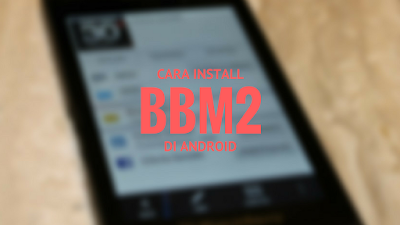 Cara Install 2 BBM Berbeda di 1 Android