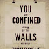 You Are Confined Only By  The Walls .....