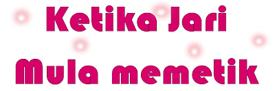 ...........Ketika Jari Mula Memetik............