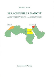 Sprachführer Nahost: Ägyptisch - Syrisch - Marokkanisch: Agyptisch - Syrisch - Marokkanisch