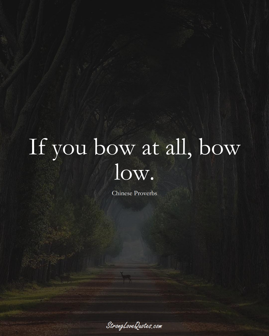 If you bow at all, bow low. (Chinese Sayings);  #AsianSayings