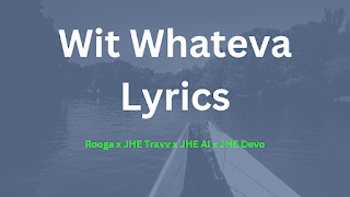 Wit Whateva Lyrics - Rooga x JHE Travv x JHE Al x JHE Devo