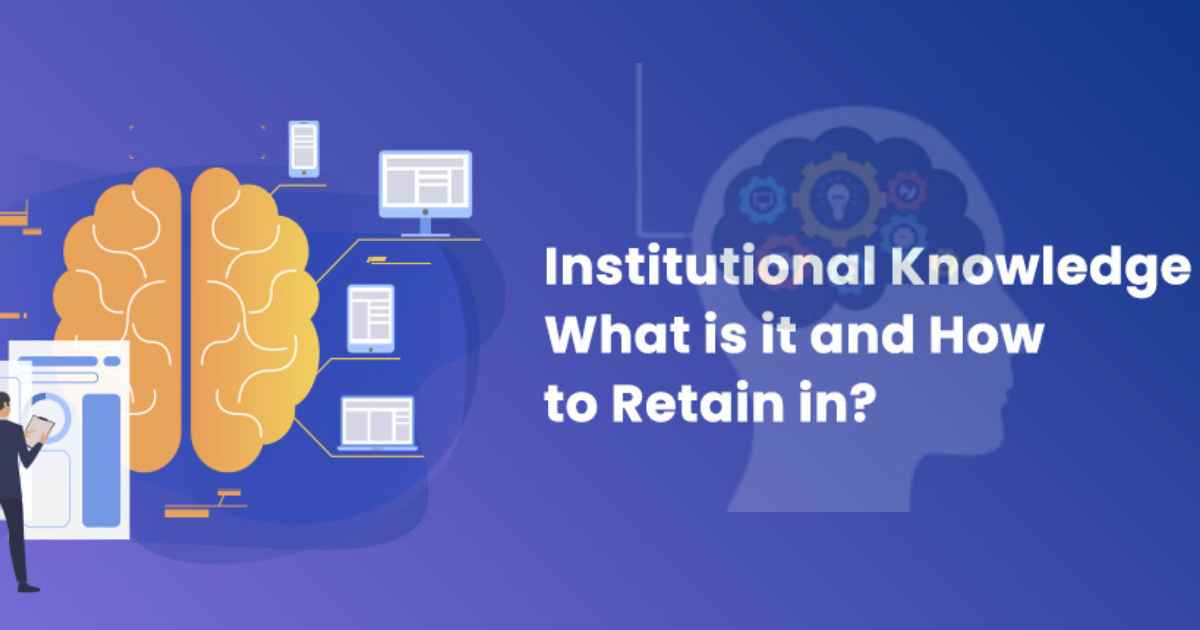 Institutional memory what is it Why is it necessary