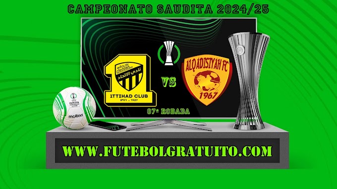 Assistir Al-Ittihad x Al-Qadsiah ao vivo online grátis 19/10/2024