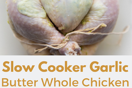 Slow Cooker Garlic Butter Whole Chicken with Gravy