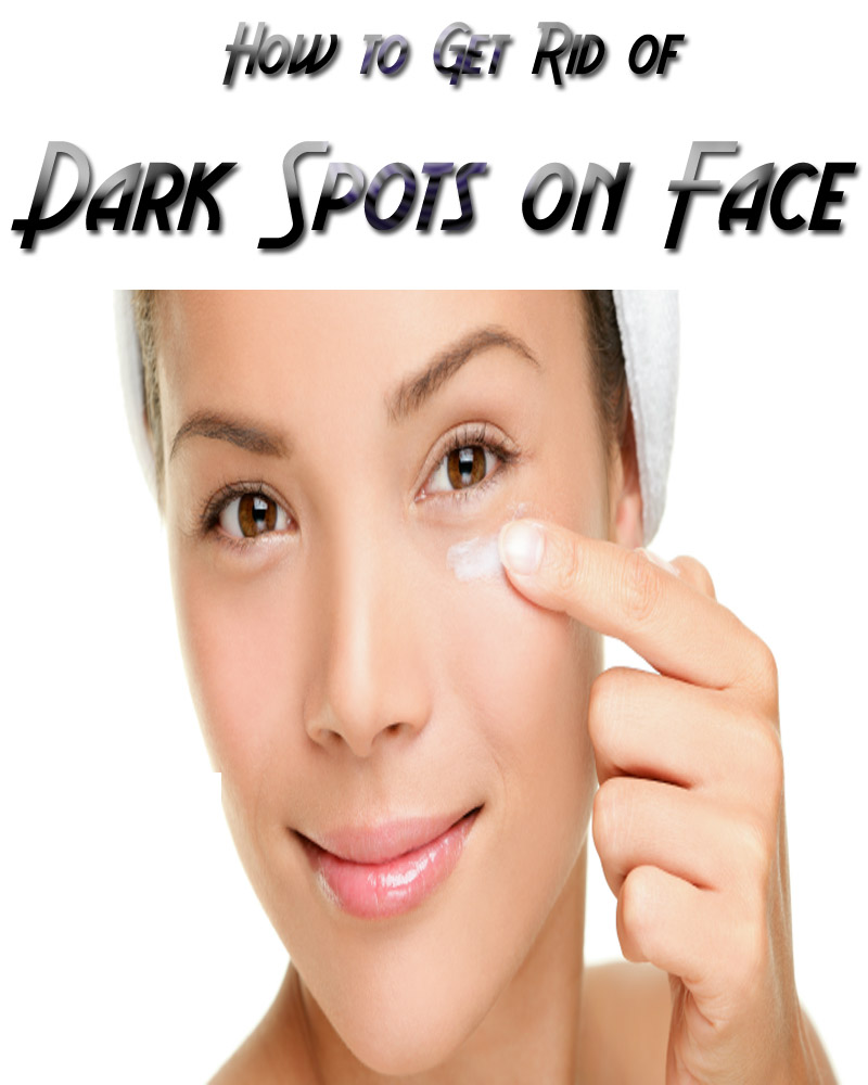 How to Get Rid of Dark Spots on Face