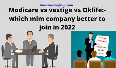 Modicare vs vestige vs Oklife:- which mlm company better to join 2022