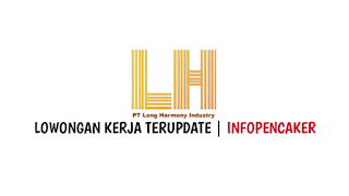 Lowongan Kerja Terbaru PT Long Harmony Industry Tahun 2022