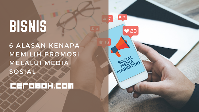 6 Alasan Kenapa Memilih Promosi Melalui Media Sosial