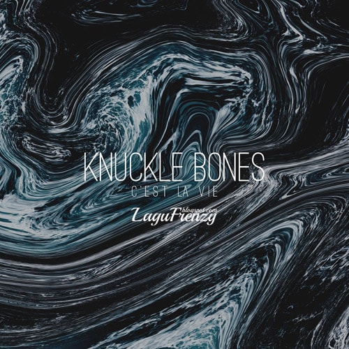 Download Lagu Knuckle Bones - C'est La Vie (2018)