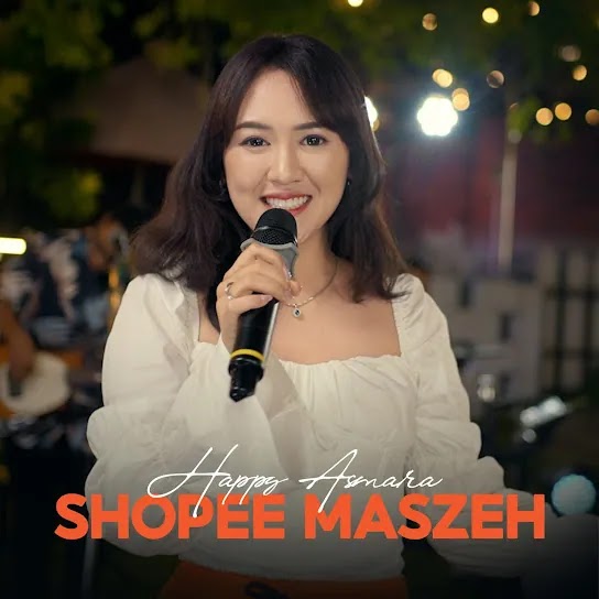 Shopee Maszeh - Happy Asmara