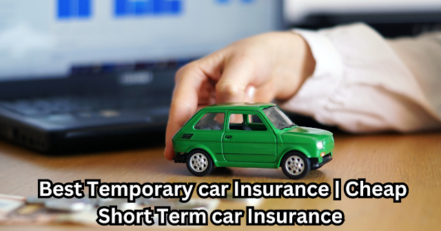 Best Temporary car Insurance | Cheap Short Term car Insurance