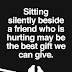 Sitting silently beside a friend 