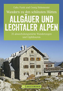 Hüttenwandern Allgäuer und Lechtaler Alpen: Die 35 schönsten Wanderungen und Gipfeltouren, mit Tourentipps zum Hüttenwandern mit Kindern und Trekking ... von Hütte zu Hütte (Erlebnis Wandern)