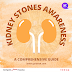 Kidney Stones Awareness: A Comprehensive Guide