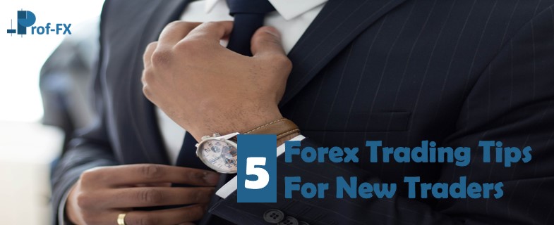 5 Forex Trading Tips For New Traders