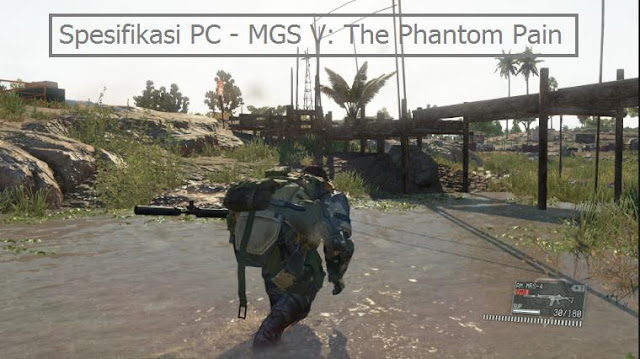 Spesifikasi PC - Metal Gear Solid V: The Phantom Pain