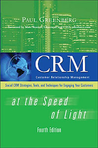 CRM at the Speed of Light, Fourth Edition: Social CRM 2.0 Strategies, Tools, and Techniques for Engaging Your Customers