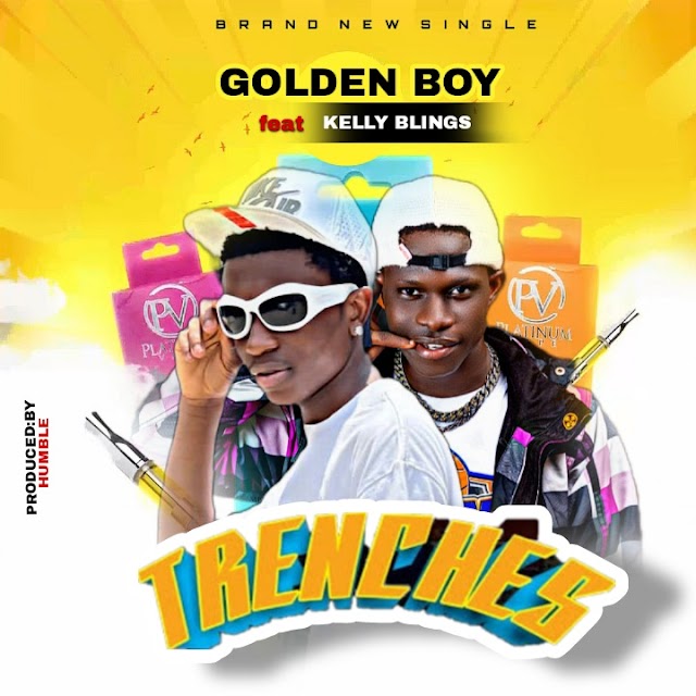 Golden boy ft Kelly Blings_Trenches