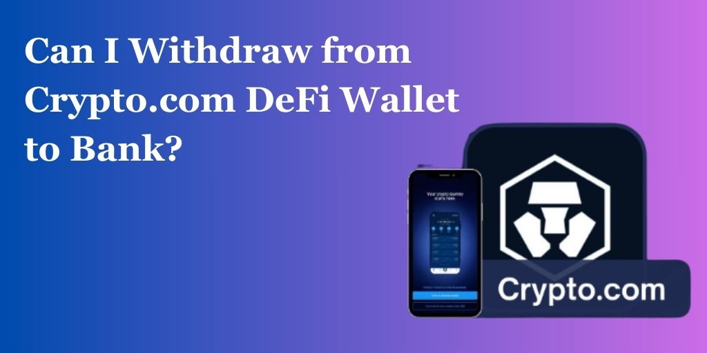 Can I Withdraw from Crypto.com DeFi Wallet to Bank