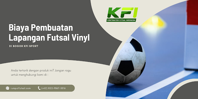 Biaya Pembuatan Lapangan Futsal Vinyl Di Bogor KFI Sport