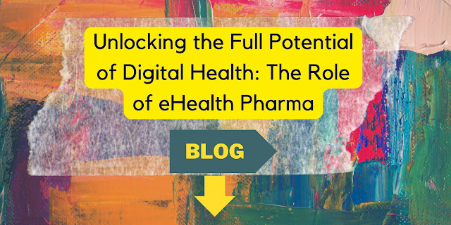 Unlocking the Full Potential of Digital Health: The Role of eHealth Pharma