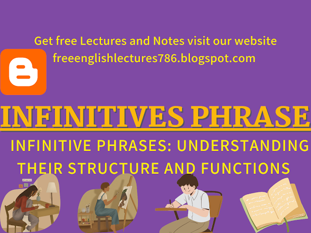 Infinitive Phrases: Understanding Their Structure and Functions