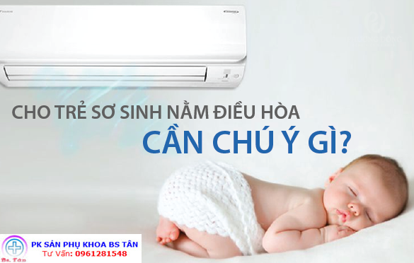 trẻ sơ sinh nằm điều hòa hay quạt  tốt hơn