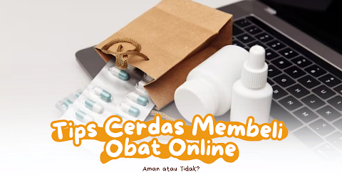 Tips Cerdas Membeli Obat Online: Aman atau Tidak?